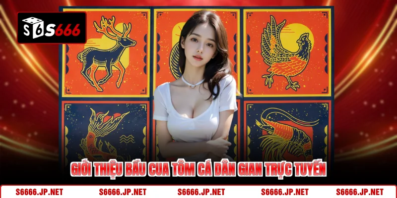 Giới thiệu bầu cua tôm cá dân gian trực tuyến