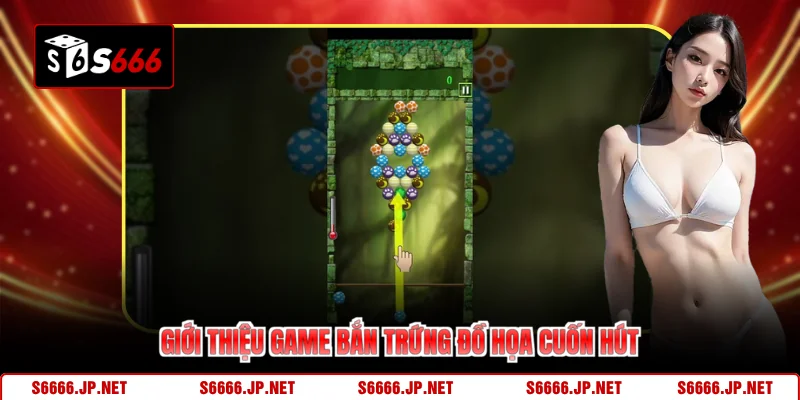 Giới thiệu game bắn trứng đồ họa cuốn hút