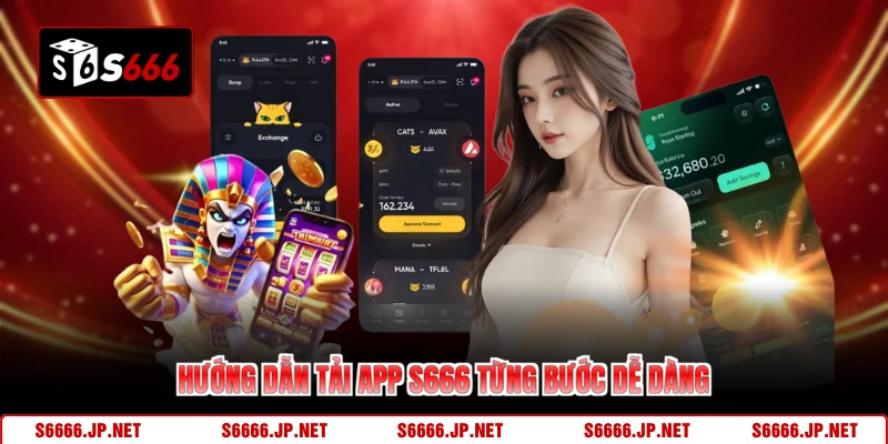 Hướng dẫn tải app S666 từng bước dễ dàng