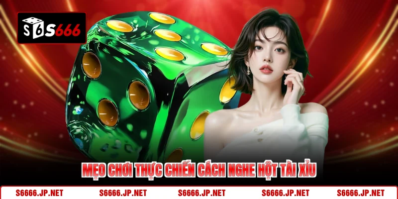 Mẹo chơi thực chiến cách nghe hột tài xỉu