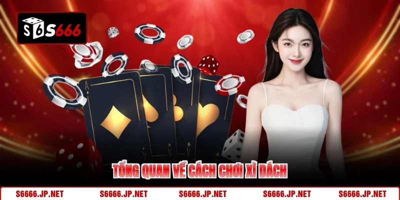 Tổng quan về cách chơi xì dách