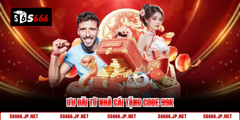 Ưu đãi từ nhà cái tặng code 99k
